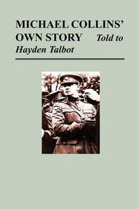 Cover image for Michael Collins' Own Story - Told to Hayden Talbot