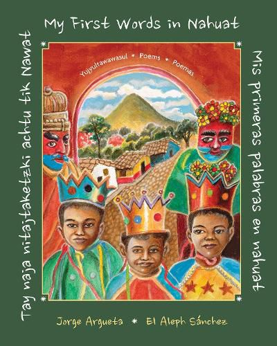 Cover image for Tay naja nitajtaketzki achtu tik Nawat / Mis primeras palabras en nahuat / My First Words in Nahuat