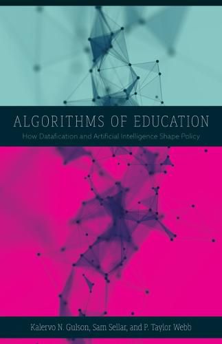 Cover image for Algorithms of Education: How Datafication and Artificial Intelligence Shape Policy