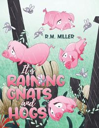 Cover image for It's Raining Gnats and Hogs