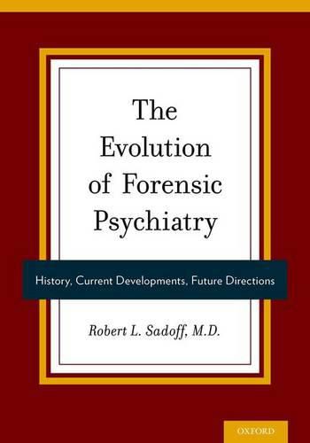 Cover image for The Evolution of Forensic Psychiatry: History, Current Developments, Future Directions