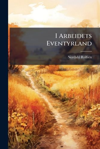 Cover image for I Arbeidets Eventyrland