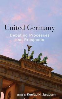 Cover image for United Germany: Debating Processes and Prospects