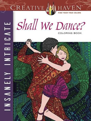 Cover image for Creative Haven Insanely Intricate Shall We Dance? Coloring Book