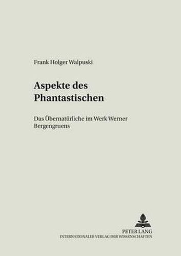 Cover image for Aspekte des Phantastischen; Das UEbernaturliche im Werk Werner Bergengruens