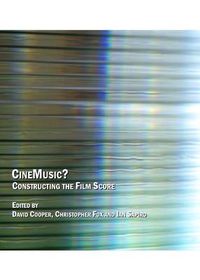 Cover image for CineMusic?  Constructing the Film Score