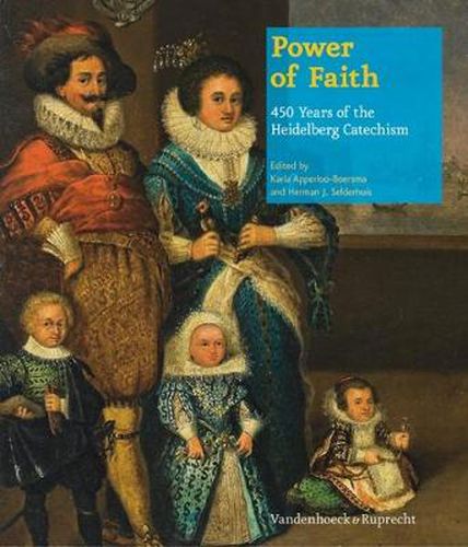 Power of Faith: 450 Years of the Heidelberg Catechism