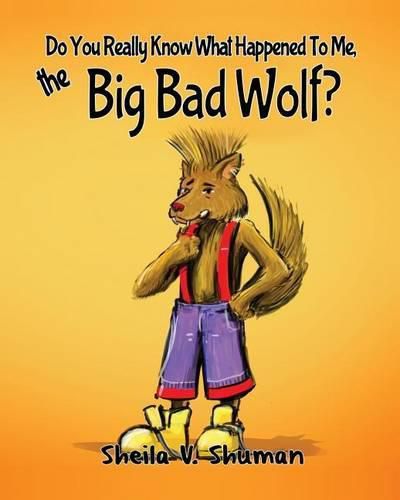 Cover image for Do You Really Know What Happened To Me, The Big Bad Wolf?