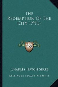 Cover image for The Redemption of the City (1911) the Redemption of the City (1911)