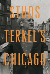 Cover image for Studs Terkel's Chicago
