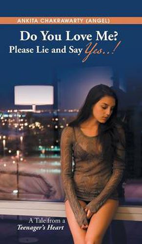 Cover image for Do You Love Me? Please Lie and Say Yes..!: A Tale from a Teenager's Heart