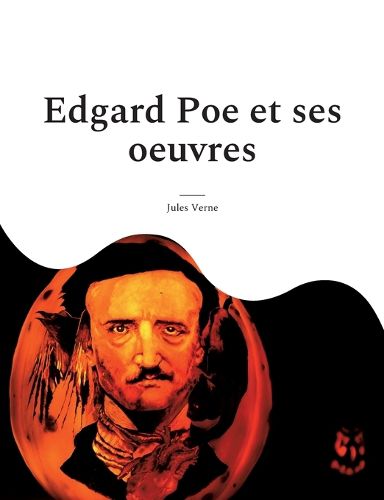 Cover image for Edgard Poe et ses oeuvres: Une biographie meconnue de Verne consacree au maitre du suspense