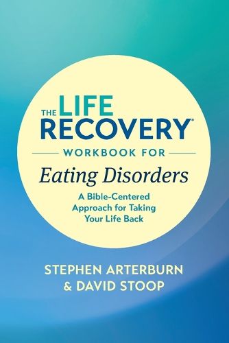 Life Recovery Workbook for Eating Disorders, The