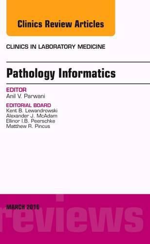 Cover image for Pathology Informatics, An Issue of the Clinics in Laboratory Medicine