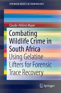 Cover image for Combating Wildlife Crime in South Africa: Using Gelatine Lifters for Forensic Trace Recovery
