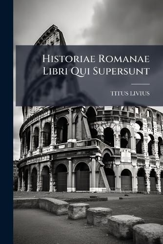 Cover image for Historiae Romanae Libri Qui Supersunt...