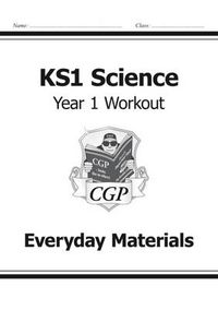 Cover image for KS1 Science Year One Workout: Everyday Materials