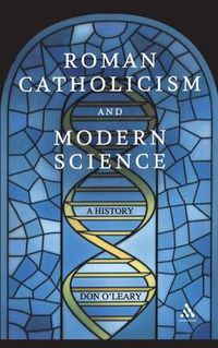 Cover image for Roman Catholicism and Modern Science: A History