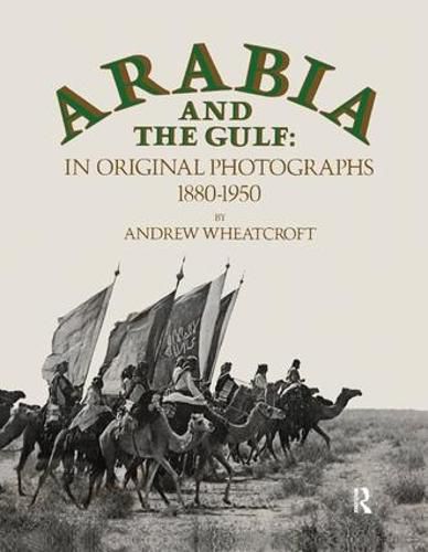 Cover image for Arabia and the Gulf: In Original Photographs 1880-1950