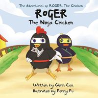 Cover image for The Adventures of Roger the Chicken: Roger the Ninja Chicken