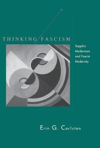 Cover image for Thinking Fascism: Sapphic Modernism and Fascist Modernity