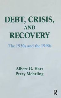 Cover image for Debt, Crisis and Recovery: The 1930's and the 1990's: The 1930's and the 1990's