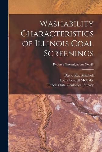 Washability Characteristics of Illinois Coal Screenings; Report of Investigations No. 48