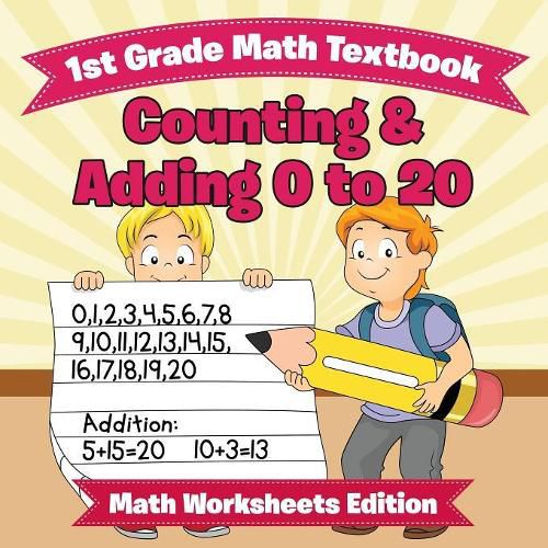 Cover image for 1st Grade Math Textbook: Counting & Adding 0 to 20 Math Worksheets Edition