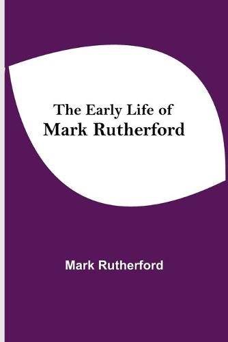 The Early Life of Mark Rutherford