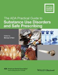 Cover image for The ADA Practical Guide to Substance Use Disorders and Safe Prescribing