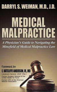 Cover image for Medical Malpractice-A Physician's Guide to Navigating the Minefield of Medical Malpractice Law Hardcover Edition