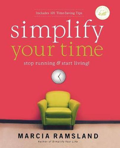 Cover image for Simplify Your Time: Stop Running and   Start Living!