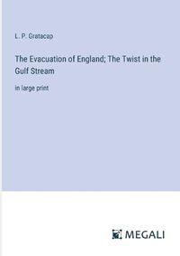 Cover image for The Evacuation of England; The Twist in the Gulf Stream