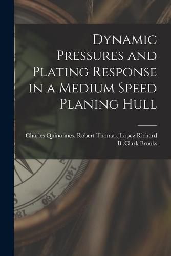 Dynamic Pressures and Plating Response in a Medium Speed Planing Hull