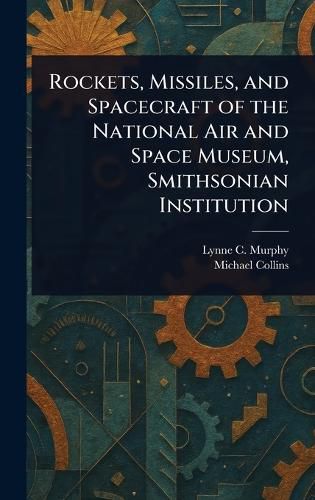 Cover image for Rockets, Missiles, and Spacecraft of the National Air and Space Museum, Smithsonian Institution