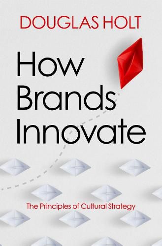 Cover image for How Brands Innovate: The Principles of Cultural Strategy