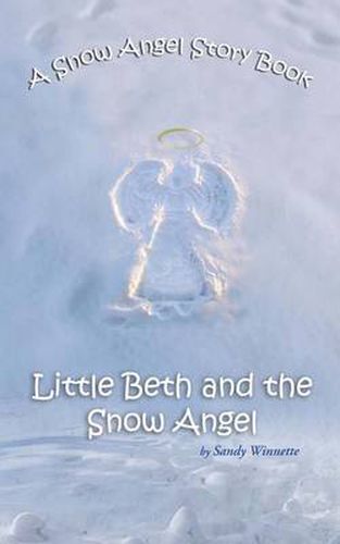 Cover image for A Snow Angel Story Book: Little Beth and the Snow Angel