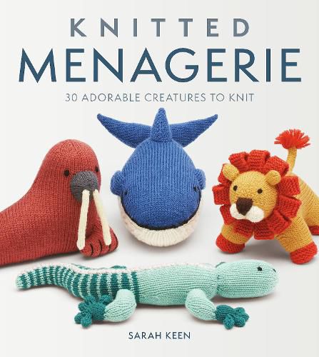 Cover image for Knitted Menagerie: 30 Adorable Creatures to Knit