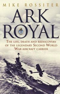 Cover image for Ark Royal: Sailing Into Glory