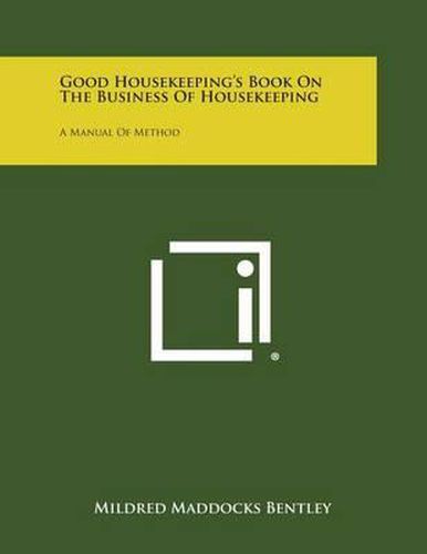 Cover image for Good Housekeeping's Book on the Business of Housekeeping: A Manual of Method