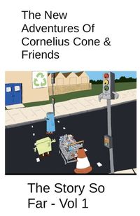 Cover image for The New Adventures Of Cornelius Cone & Friends - The Story So Far - Vol 1
