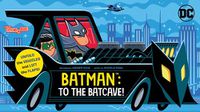 Cover image for Batman: To the Batcave! (An Abrams Extend-a-Book)
