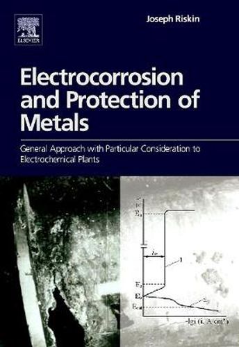 Cover image for Electrocorrosion and Protection of Metals: General Approach with Particular Consideration to Electrochemical Plants