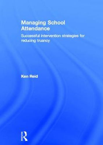 Cover image for Managing School Attendance: Successful intervention strategies for reducing truancy