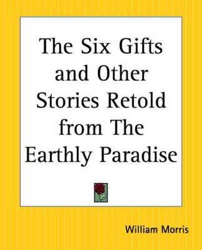 Cover image for The Six Gifts and Other Stories Retold from the Earthly Paradise