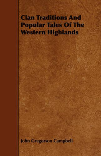 Cover image for Clan Traditions And Popular Tales Of The Western Highlands