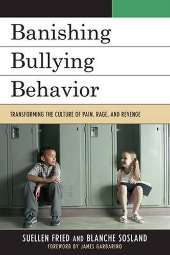 Cover image for Banishing Bullying Behavior: Transforming the Culture of Pain, Rage, and Revenge