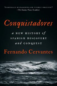 Cover image for Conquistadores: A New History of Spanish Discovery and Conquest
