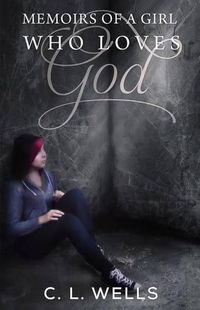 Cover image for Memoirs of a Girl Who Loves God