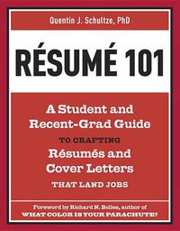 Cover image for Resume 101: A Student and Recent Grad Guide to Crafting Resumes and Cover Letters That Land Jobs